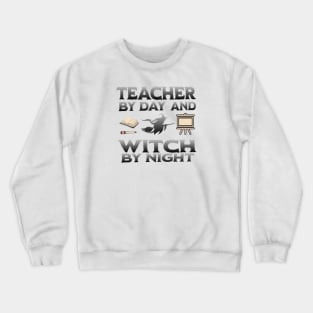 Teacher by day Witch by night Crewneck Sweatshirt